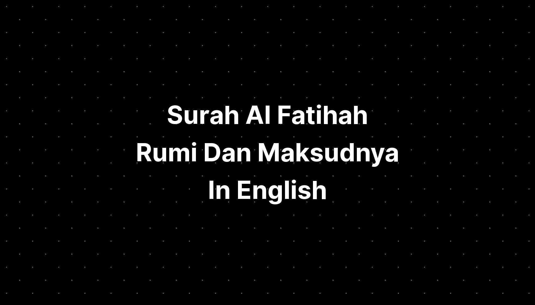 Surah Al Fatihah Rumi Dan Maksudnya In English IMAGESEE